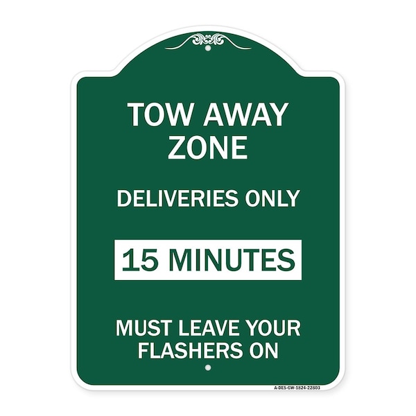 Signmission Tow Away Zone-Deliveries Only 15 Minutes Must Leave Your Flashers On, Green & White, GW-1824-22803 A-DES-GW-1824-22803 - main